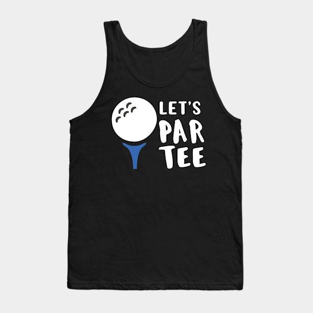 Funny Golf Lover Gift Let's Par Tee Golf Gift Tank Top by Tracy